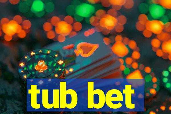 tub bet